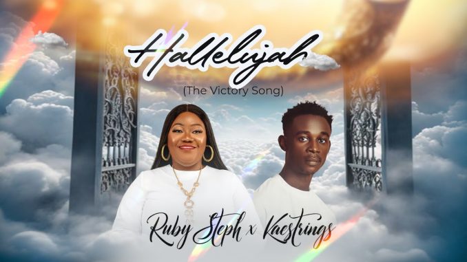 Ruby Steph - Hallelujah (The Song of Victory) ft. Kaestrings Ruby Steph - Hallelujah (The Song of Victory) ft. Kaestrings