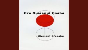 Clement Ofoegbu – Ara Nwanyi Asaba