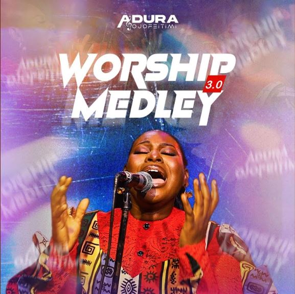 Adura Ojofeitimi – Worship Medley 3