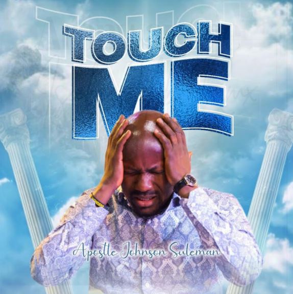 Apostle Johnson Suleman - TOUCH ME ONCE AGAIN