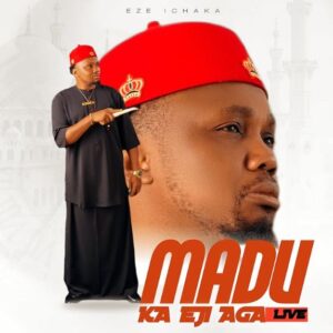 EZE ICHAKA - Madu Ka Eji Aga (Live)