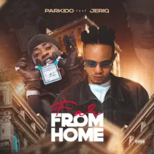 Parkido – Far From Home Ft. Jeriq
