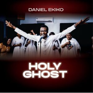 DANIEL EKIKO - HOLY GHOST