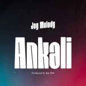 Jay Melody – Ankali