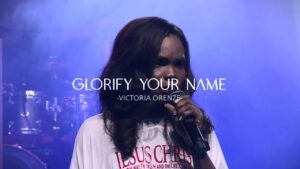 Victoria Orenze - Glorify Your Name